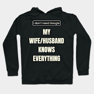 I don’t need Google, my wife_husband knows everything Hoodie